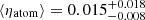 $ \langle \eta_{\mathrm{atom}} \rangle = 0.015_{-0.008}^{+0.018} $