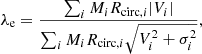 $$ \begin{aligned} \lambda _{\rm e} = \frac{\sum _i M_i R_{\mathrm{circ} ,i} |V_i|}{\sum _i M_i R_{\mathrm{circ} ,i} \sqrt{V_i^2 + \sigma _i^2}}, \end{aligned} $$