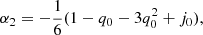 $$ \begin{aligned}&\alpha _2= -\frac{1}{6}(1-q_0-3q_0^2 +j_0),\end{aligned} $$