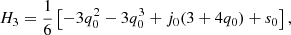 $$ \begin{aligned}&H_3=\dfrac{1}{6}\left[-3 q_0^2 - 3 q_0^3 + j_0 (3 + 4 q_0) + s_0\right], \end{aligned} $$