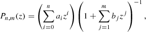 $$ \begin{aligned} P_{n,m}(z)=\left(\sum _{i=0}^{n}a_i z^i\right)\left(1+\sum _{j=1}^{m}b_j z^j\right)^{-1}, \end{aligned} $$
