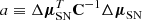 $ a\equiv\Delta\boldsymbol{\mathbf{\mu} }_{\mathrm{SN}}^{T}\mathbf{C}^{-1}\Delta\boldsymbol{\mathbf{\mu} }_{\mathrm{SN}} $
