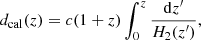 $$ \begin{aligned} d_{\rm cal}(z)=c(1+z)\int _0^z\dfrac{\mathrm{d}z^{\prime }}{H_2(z^{\prime })}, \end{aligned} $$