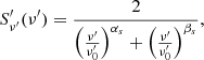 $$ \begin{aligned} S^{\prime }_{\nu ^{\prime }}(\nu ^{\prime }) = \frac{2}{\Bigl (\frac{\nu ^{\prime }}{\nu ^{\prime }_0}\Bigr )^{\alpha _s} + \Bigl (\frac{\nu ^{\prime }}{\nu ^{\prime }_0}\Bigr )^{\beta _s}}, \end{aligned} $$