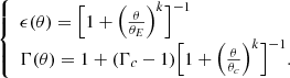 $$ \begin{aligned} {\left\{ \begin{array}{ll} \epsilon (\theta ) = \Bigl [1+\Bigl (\frac{\theta }{\theta _E}\Bigr )^k\Bigr ]^{-1}\\ \Gamma (\theta ) = 1 + (\Gamma _c -1)\Bigl [1 + \Bigl (\frac{\theta }{\theta _c}\Bigr )^k\Bigr ]^{-1}. \end{array}\right.} \end{aligned} $$