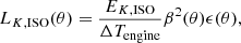 $$ \begin{aligned} L_{K, \mathrm{ISO}}(\theta ) = \frac{E_{K, \mathrm{ISO}}}{\Delta T_{\rm engine}}\beta ^2(\theta )\epsilon (\theta ), \end{aligned} $$