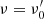 $ \nu = \nu^\prime_0 $