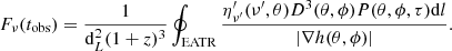 $$ \begin{aligned} F_\nu (t_{\rm obs}) = \frac{1}{\mathrm{d}^2_L(1+z)^3}\oint _{\rm EATR} \frac{\eta ^{\prime }_{\nu ^{\prime }}(\nu ^{\prime }, \theta )D^{3}(\theta , \phi )P(\theta , \phi , \tau )\mathrm{d}l}{|\nabla {h}(\theta , \phi )|}. \end{aligned} $$