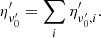 $$ \begin{aligned} \eta ^{\prime }_{\nu ^{\prime }_0} = \sum _i\eta ^{\prime }_{\nu ^{\prime }_0,i} . \end{aligned} $$