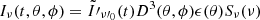 $ I_\nu(t, \theta, \phi) = {\tilde{I}\prime}_{{\nu\prime}_0}(t)D^3(\theta, \phi)\epsilon(\theta)S_\nu(\nu) $