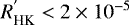 $R_{\textrm{HK}}^{&#x0027;} < 2\times10^{-5}$