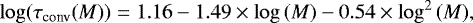 \begin{equation*} \log(\tau_{\textrm{conv}}(M)) = 1.16-1.49 \times \log\,(M)-0.54 \times \log^2\,(M),\end{equation*}