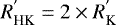 $R_{\textrm{HK}}^{&#x0027;} = 2 \times R_{\textrm{K}}^{&#x0027;}$