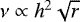 $\nu\propto h^{2}\sqrt{r}$