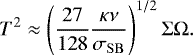 \begin{equation*} T^{2}\approx \left(\frac{27}{128}\frac{\kappa\nu}{\sigma_{\mathrm{SB}}}\right)^{1/2} \Sigma\Omega.\end{equation*}