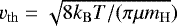 $v_{\mathrm{th}} = \sqrt{8 k_{\mathrm{B}} T/(\pi \mu m_{\mathrm{H}}}) $
