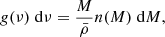 $$ \begin{aligned} g(\nu )\;\mathrm{d}\nu =\frac{M}{\bar{\rho }}n(M)\;\mathrm{d}M, \end{aligned} $$