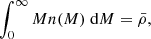 $$ \begin{aligned}&\int _0^\infty Mn(M)\;\mathrm{d}M=\bar{\rho }, \end{aligned} $$