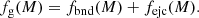 $$ \begin{aligned} f_{\rm g}(M) = f_{\rm bnd}(M)+f_{\rm ejc}(M). \end{aligned} $$