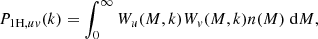 $$ \begin{aligned}&P_{1\mathrm{H},uv}(k)=\int _0^\infty W_u(M,k)W_v(M,k)n(M)\;\mathrm{d}M, \end{aligned} $$