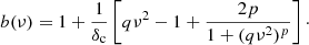 $$ \begin{aligned} b(\nu )=1+\frac{1}{\delta _{\rm c}}\left[q\nu ^2-1+\frac{2p}{1+(q\nu ^2)^p}\right]\cdot \end{aligned} $$