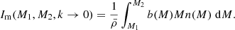 $$ \begin{aligned} I_{\rm m}(M_1,M_2,k\rightarrow 0)=\frac{1}{\bar{\rho }}\int _{M_1}^{M_2} b(M)Mn(M)\;\mathrm{d}M. \end{aligned} $$