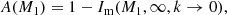 $$ \begin{aligned} A(M_1)=1-I_{\rm m}(M_1,\infty ,k\rightarrow 0), \end{aligned} $$