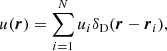 $$ \begin{aligned} u(\boldsymbol{r})=\sum _{i=1}^N u_i \delta _{\rm D}(\boldsymbol{r}-\boldsymbol{r}_i), \end{aligned} $$