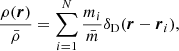$$ \begin{aligned} \frac{\rho (\boldsymbol{r})}{\bar{\rho }}={\sum _{i=1}^N \frac{m_i}{\bar{m}}} \delta _{\rm D}(\boldsymbol{r}-\boldsymbol{r}_i), \end{aligned} $$