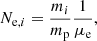 $$ \begin{aligned} N_{\mathrm{e},i}=\frac{m_i}{m_{\rm p}}\frac{1}{\mu _{\rm e}}, \end{aligned} $$