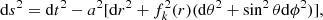 $$ \begin{aligned} \mathrm{d}s^2=\mathrm{d}t^2-a^2[\mathrm{d}r^2+f_k^2(r)(\mathrm{d}\theta ^2+\sin ^2\theta \mathrm{d}\phi ^2)], \end{aligned} $$