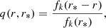 $$ \begin{aligned} q(r,r_*)=\frac{f_k(r_*-r)}{f_k(r_*)}, \end{aligned} $$