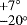 $^{&#x002B;7^{\circ}}_{-20^{\circ}}$