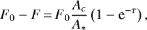 \begin{equation*} F_0 - F\,{=}\,F_0\frac{A_c}{A_*}\left(1-\textrm{e}^{-\tau}\right), \end{equation*}