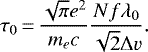 \begin{equation*} \tau_0\,{=}\,\frac{\sqrt{\pi} e^2}{m_e c} \frac{N f \lambda_0}{\sqrt{2}\Delta v}. \end{equation*}