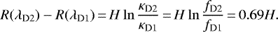 \begin{equation*} R(\lambda_{\textrm{D}2})-R(\lambda_{\textrm{D}1})\,{=}\,H \ln \frac{\kappa_{\textrm{D}2}}{\kappa_{\textrm{D}1}}\,{=}\,H \ln \frac{f_{\textrm{D2}}}{f_{\textrm{D1}}}\,{=}\,0.69 H. \end{equation*}