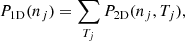 $$ \begin{aligned} P_{\rm 1D}(n_j) = \sum _{T_j} P_{\rm 2D}(n_j,T_j), \end{aligned} $$