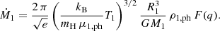$$ \begin{aligned} \dot{M}_{\rm 1} = \frac{2\,\pi }{\sqrt{e}} \left( \frac{k_{\rm B}}{m_{\rm H}\,\mu _{1,\mathrm{ph}}}T_1 \right)^{3/2} \frac{R_1^3}{GM_1} \, \rho _{1,\mathrm{ph}} \, F(q). \end{aligned} $$
