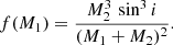 $$ \begin{aligned} f(M_1) = \frac{M_2^3\,\sin ^3 i}{(M_1+M_2)^2}. \end{aligned} $$