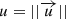 $ u = ||\overrightarrow{u}|| $