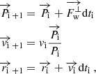 $$ \begin{aligned} \overrightarrow{P_{\rm i}}_{+1}&= \overrightarrow{P_{\rm i}} + \overrightarrow{F_{\rm w}^\perp } \mathrm{d}t_{\rm i} \nonumber \\ \overrightarrow{{ v}_{\rm i}}_{+1}&= { v}_{\rm i} \frac{\overrightarrow{P_{\rm i}}}{P_{\rm i}} \nonumber \\ \overrightarrow{r_{\rm i}}_{+1}&= \overrightarrow{r_{\rm i}} + \overrightarrow{{ v}_{\rm i}} \mathrm{d}t_{\rm i} \ , \end{aligned} $$