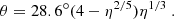 $$ \begin{aligned} \theta = 28.6^{\circ } (4 - \eta ^{2/5}) \eta ^{1/3} \ . \end{aligned} $$