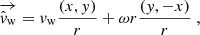 $$ \begin{aligned} \overrightarrow{\hat{v}_{\rm w}} = { v}_{\rm w} \frac{(x,{ y})}{r} + \omega r \frac{({ y},-x)}{r} \ , \end{aligned} $$