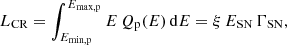 $$ \begin{aligned} L_{\rm CR} = \int _{E_{\rm min,p}}^{E_{\rm max,p}} E \, Q_{\rm p}(E)\, \mathrm{d}E = \xi \, E_{\rm SN} \, \Gamma _{\rm SN}, \end{aligned} $$