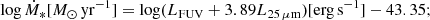 $$ \begin{aligned}&\log \dot{M}_* [{M}_\odot \,\mathrm{yr}^{-1}] = \log (L_{\rm FUV} + 3.89 L_{25\,\mu \mathrm{m}}) [\mathrm{erg\,s}^{-1}] - 43.35;\end{aligned} $$