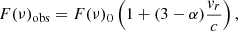 $$ \begin{aligned} {F(\nu )_{\rm obs}} = {F(\nu )_0} \left(1+(3-\alpha ){v_{r}\over {c}}\right), \end{aligned} $$