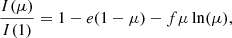 $$ \begin{aligned} \frac{I(\mu )}{ I(1)} = 1 - e(1 - \mu ) - f\mu \ln (\mu ), \end{aligned} $$