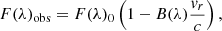 $$ \begin{aligned} F(\lambda )_{\rm obs} = F(\lambda )_0 \left( 1 - B(\lambda ) \frac{v_r}{c}\right), \end{aligned} $$