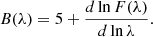 $$ \begin{aligned} B(\lambda )= 5 + {{{d}\ln F(\lambda )}\over {{d}\ln \lambda }}. \end{aligned} $$