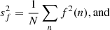 $$ \begin{aligned} s_f^2 = \frac{1}{N} \sum _n f^2 (n) \mathrm{, and} \end{aligned} $$